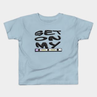 Get On My Level Kids T-Shirt